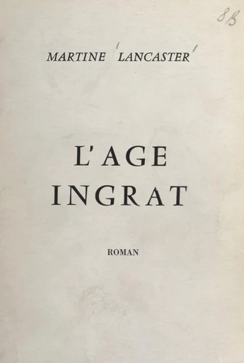 L'âge ingrat - Martine Lancaster - FeniXX réédition numérique