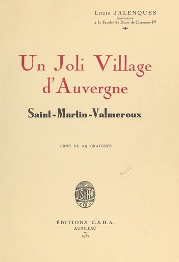 Un joli village d'Auvergne : Saint-Martin-Valmeroux - Louis Jalenques - FeniXX réédition numérique