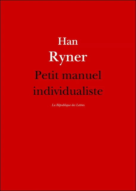 Petit manuel individualiste - Han Ryner - République des Lettres