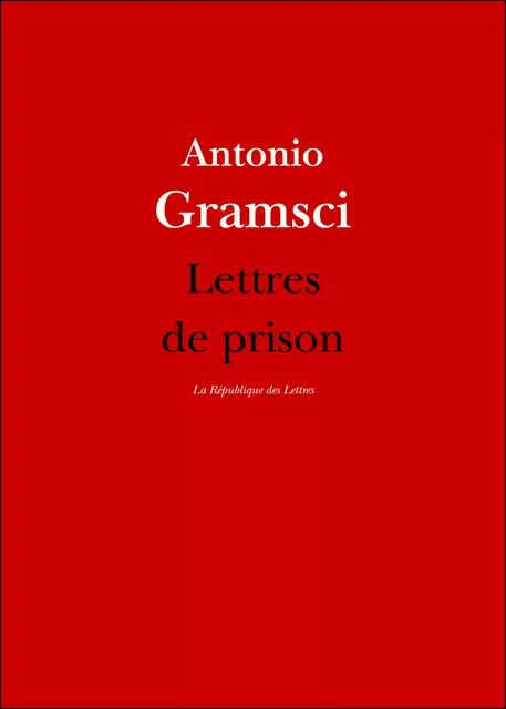 Lettres de prison - Antonio Gramsci - République des Lettres