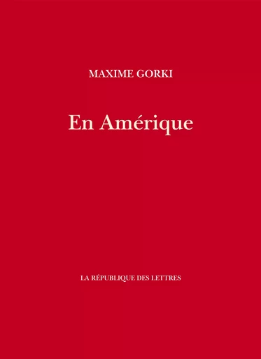 En Amérique - Maxime Gorki - République des Lettres