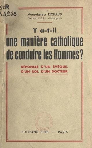 Y a-t-il une manière catholique de conduire les hommes ? - Paul Richaud - FeniXX réédition numérique