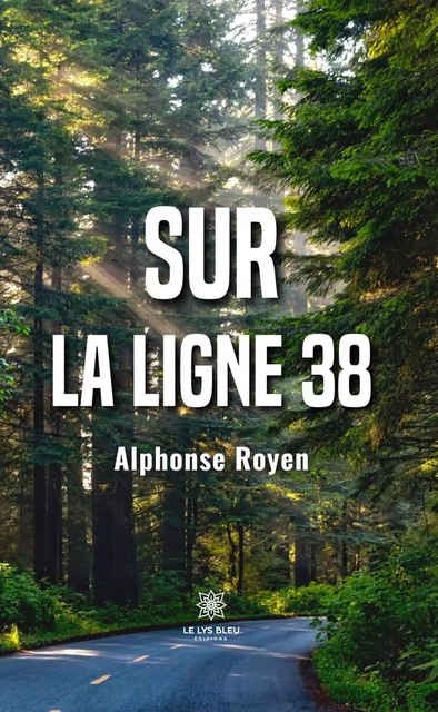 Sur la ligne 38 - Alphonse Royen - Le Lys Bleu Éditions