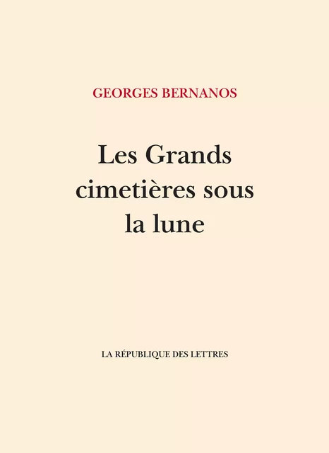 Les Grands cimetières sous la lune - Georges Bernanos - République des Lettres