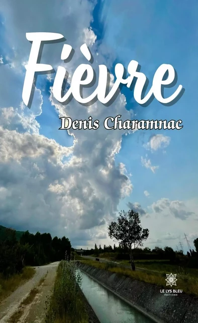 Fièvre - Denis Charamnac - Le Lys Bleu Éditions