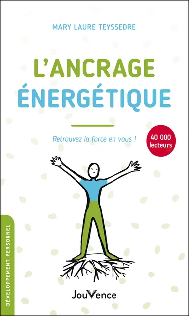 L'ancrage énergétique - Mary Laure Teyssedre - Éditions Jouvence