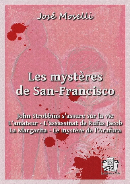 Les mystères de San-Francisco - José Moselli - La Gibecière à Mots