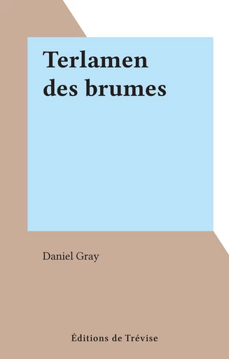 Terlamen des brumes - Daniel Gray - FeniXX réédition numérique