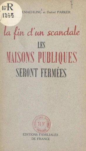 La fin d'un scandale : les maisons publiques seront fermées - Paul Gemaehling, Daniel Parker - FeniXX réédition numérique