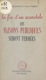 La fin d'un scandale : les maisons publiques seront fermées