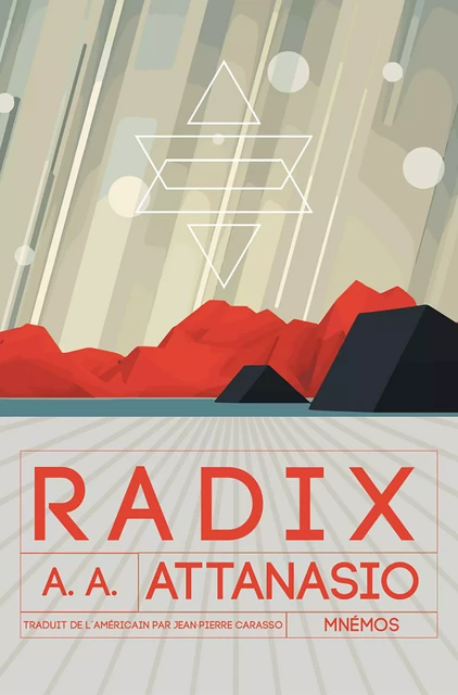 Radix - A.A. Attanasio - Éditions Mnémos