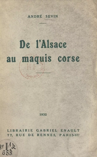 De l'Alsace au maquis corse - André Sevin - FeniXX réédition numérique