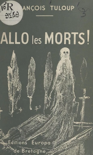 Allô les morts ! - François Tuloup - FeniXX réédition numérique