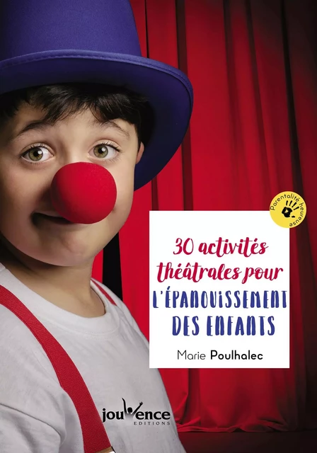 30 activités théâtrales pour l'épanouissement des enfants - Marie Poulhalec - Éditions Jouvence