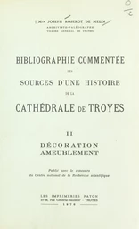 Bibliographie commentée des sources d'une histoire de la cathédrale de Troyes (2). Décoration ameublement