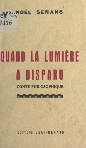 Quand la lumière a disparu - Noël Senans - FeniXX réédition numérique