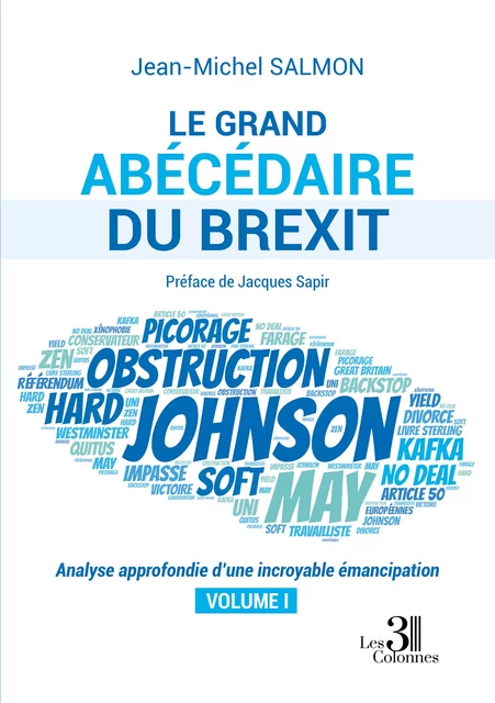 Le grand abécédaire du Brexit - Analyse approfondie d’une incroyable émancipation - Volume I - Jean-Michel Salmon - Éditions les 3 colonnes