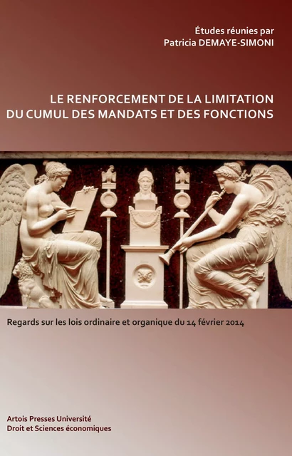 Le renforcement de la limitation du cumul des mandats et des fonctions -  - Artois Presses Université