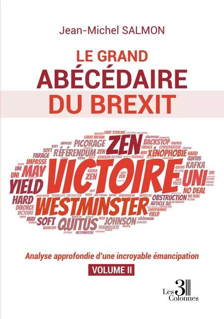 Le grand abécédaire du Brexit - Analyse approfondie d’une incroyable émancipation - Volume II - Jean-Michel Salmon - Éditions les 3 colonnes