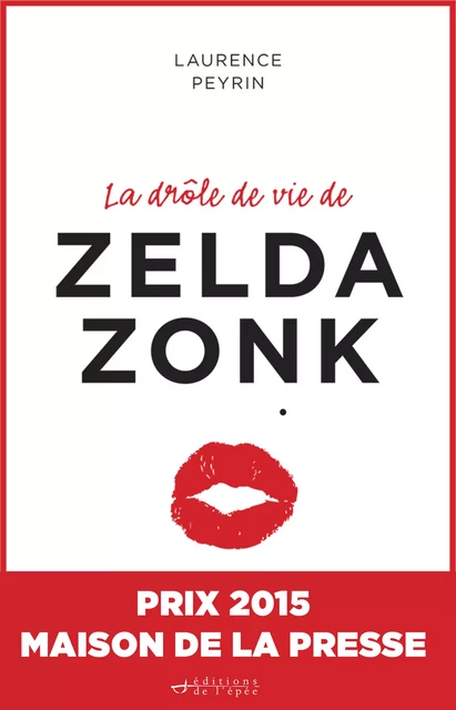 La drôle de vie de Zelda Zonk : Prix Maison de la presse 2015 - Laurence Peyrin - Éditions de l'épée