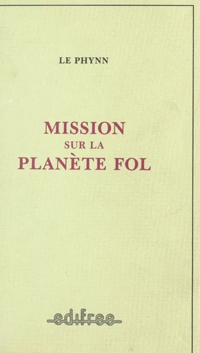 Mission sur la Planète Fol -  Le Phynn - FeniXX réédition numérique