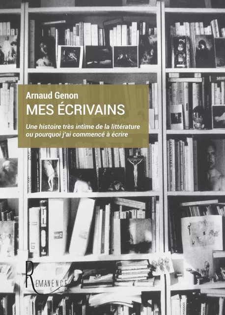 Mes écrivains - Arnaud Genon - éditions de la Rémanence