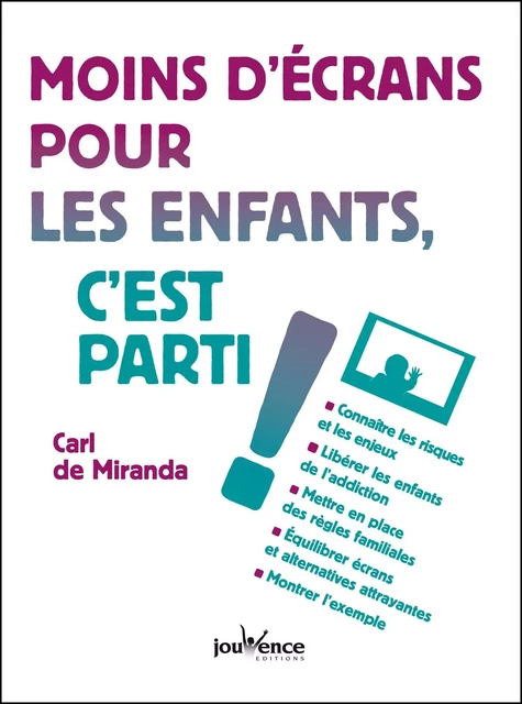 Moins d'écrans pour les enfants, c'est parti ! - Carl de Miranda - Éditions Jouvence