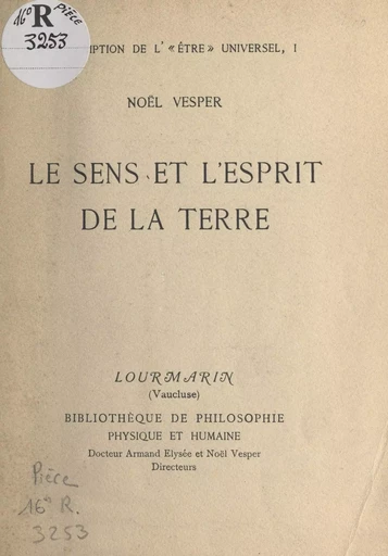 Description de l'Être universel (1). Le sens et l'esprit de la Terre - Noël Vesper - FeniXX réédition numérique