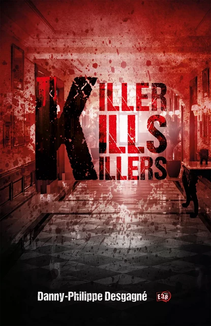 Killer kills killers - Danny-Philippe Desgagné - Les éditions du 38