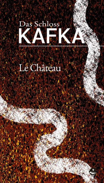 Le Château (Das Schloß) - Franz Kafka - Presses de l’Écureuil