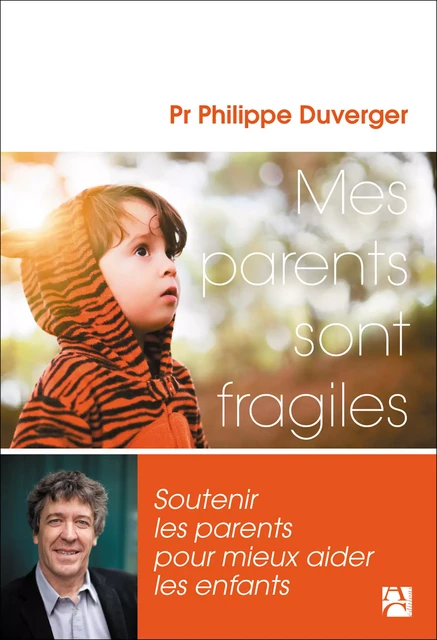 Mes parents sont fragiles - Philippe Duverger - Éditions Anne Carrière