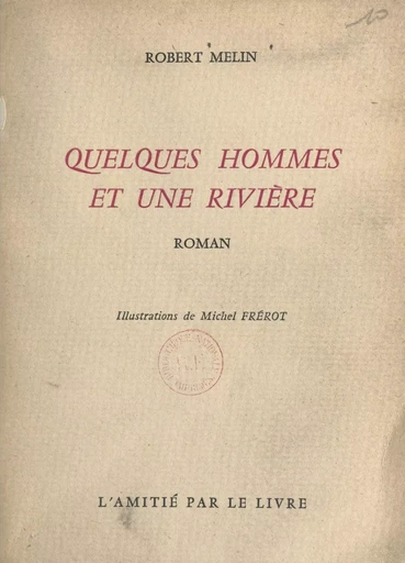 Quelques hommes et une rivière - Robert Melin - FeniXX réédition numérique