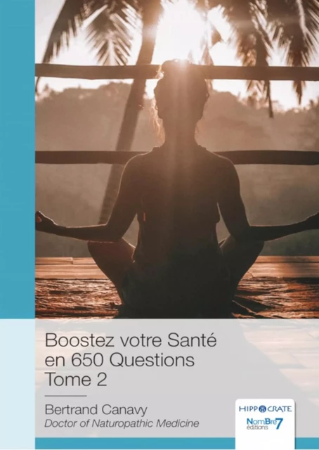 Boostez votre Santé en 650 Questions - Bertrand Canavy - Nombre7 Editions