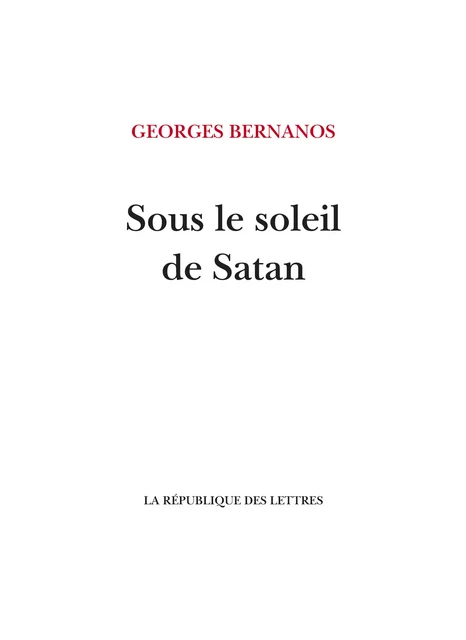 Sous le soleil de Satan - Georges Bernanos - République des Lettres