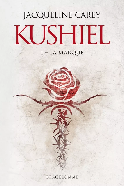 Kushiel, T1 : La Marque - Jacqueline Carey - Bragelonne