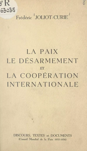 La paix, le désarmement et la coopération internationale - Frédéric Joliot-Curie - FeniXX réédition numérique