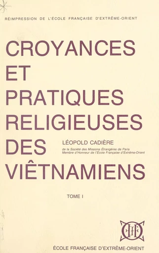 Croyances et pratiques religieuses des Viêtnamiens (1) - Léopold Cadière - FeniXX réédition numérique