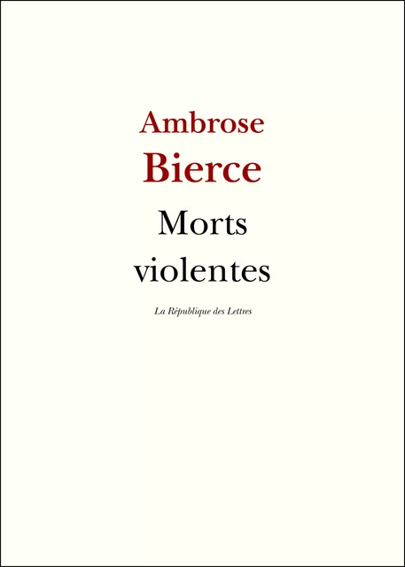 Morts violentes - Ambrose Bierce - République des Lettres