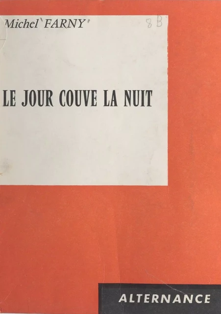 Le jour couve la nuit - Michel Farny - FeniXX réédition numérique