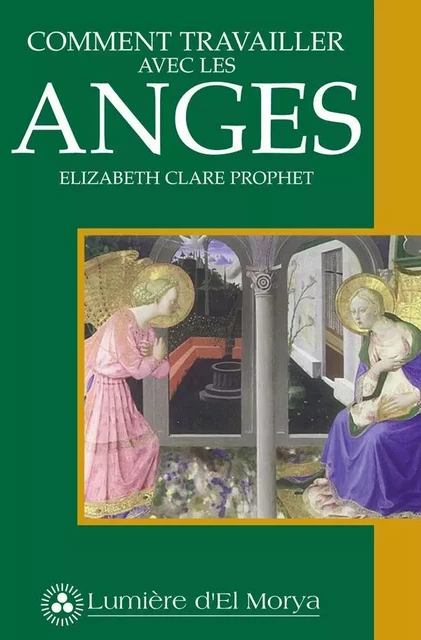 Comment travailler avec les anges - Elizabeth Clare Prophet - Lumière d'El Morya