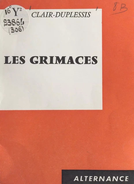 Les grimaces - Philippe Clair-Duplessis - FeniXX réédition numérique