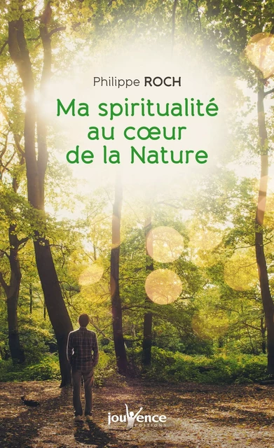 Ma spiritualité au cœur de la nature - Philippe Roch - Éditions Jouvence