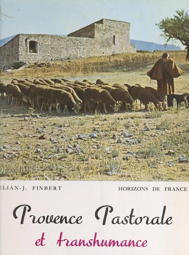 Provence pastorale et transhumance - Élian-Judas Finbert - FeniXX réédition numérique