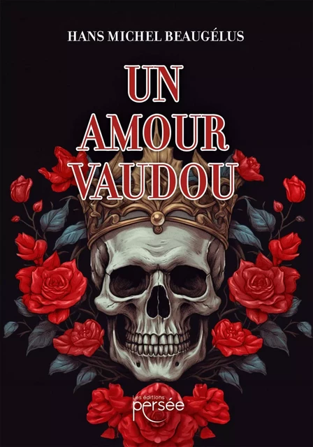 Un Amour Vaudou - Hans Michel Beaugélus - Éditions Persée