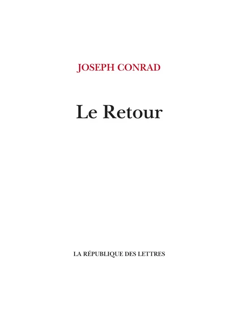 Le Retour - Joseph Conrad - République des Lettres