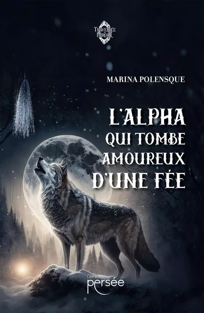 L'Alpha qui tombe amoureux d'une fée - Marina Polensque - Éditions Persée