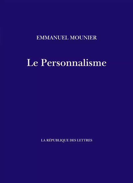 Le Personnalisme - Emmanuel Mounier - République des Lettres