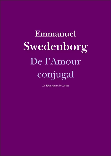 De l'Amour conjugal - Emmanuel Swedenborg - République des Lettres