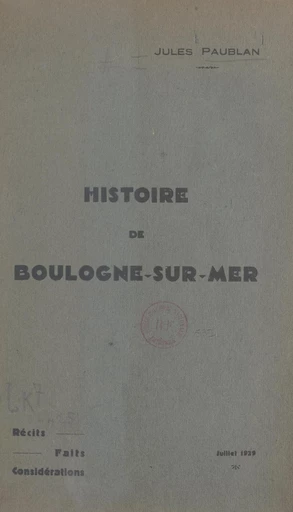 Histoire de Boulogne-sur-Mer - Jules Paublan - FeniXX réédition numérique