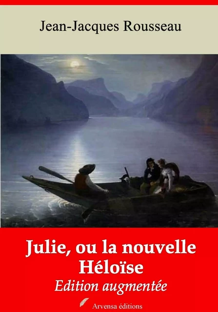 Julie, ou la nouvelle Héloïse – suivi d'annexes - Jean-Jacques Rousseau - Arvensa Editions